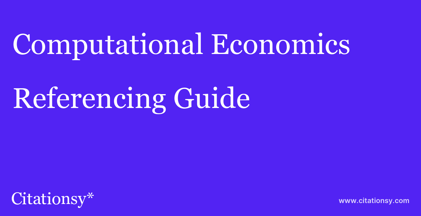 cite Computational Economics  — Referencing Guide